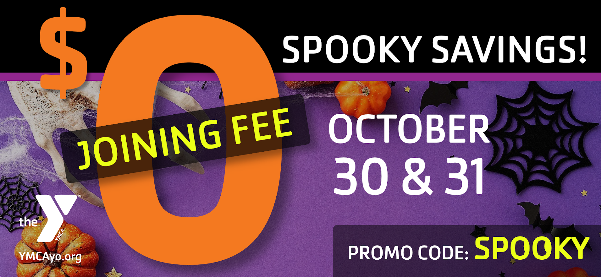 Spooky Savings! $0 joining fee October 30 & 31. Promo code: SPOOKY. YMCA of Youngstown.